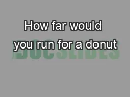 How far would you run for a donut