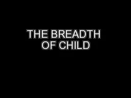 THE BREADTH OF CHILD