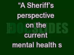 “A Sheriff’s perspective on the current mental health s