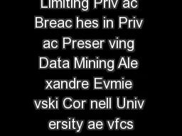 Limiting Priv ac Breac hes in Priv ac Preser ving Data Mining Ale xandre Evmie vski Cor nell Univ ersity ae vfcs