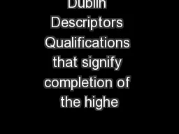 Dublin Descriptors Qualifications that signify completion of the highe