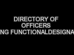 DIRECTORY OF OFFICERS HOLDING FUNCTIONALDESIGNATIONS