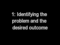 1: Identifying the problem and the desired outcome