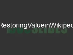 Creating,Destroying,andRestoringValueinWikipediaReidPriedhorsky,JilinC
