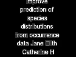 Novel methods improve prediction of species distributions from occurrence data Jane Elith