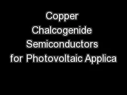 Copper Chalcogenide Semiconductors for Photovoltaic Applica