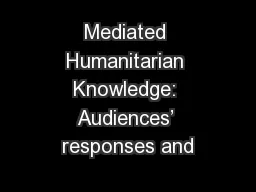 Mediated Humanitarian Knowledge: Audiences’ responses and