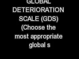 GLOBAL DETERIORATION SCALE (GDS) (Choose the most appropriate global s