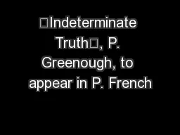 ‘Indeterminate Truth’, P. Greenough, to appear in P. French