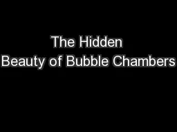 The Hidden Beauty of Bubble Chambers