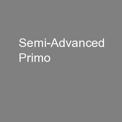 Semi-Advanced Primo