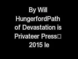 By Will HungerfordPath of Devastation is Privateer Press’ 2015 le
