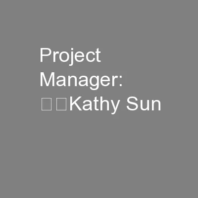 Project Manager: 		Kathy Sun