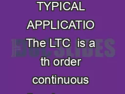 LTC APPLICATIO FEATURES DESCRIPTIO TYPICAL APPLICATIO The LTC  is a th order continuous time lowpass filter with dB of passband gain
