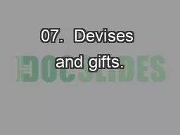 07.  Devises and gifts.