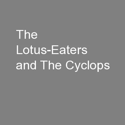The Lotus-Eaters and The Cyclops