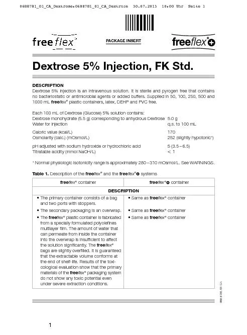 Dextrose 5% injection is an intravenous solution. It is sterile and py