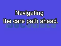 Navigating the care path ahead.