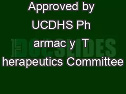 Approved by UCDHS Ph armac y  T herapeutics Committee