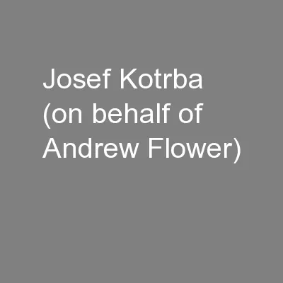 Josef Kotrba (on behalf of Andrew Flower)