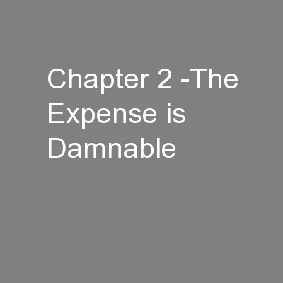 Chapter 2 -The Expense is Damnable