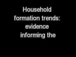 Household formation trends: evidence informing the
