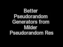 Better Pseudorandom Generators from Milder Pseudorandom Res