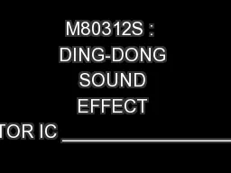 M80312S :  DING-DONG SOUND EFFECT GENERATOR IC _______________________
