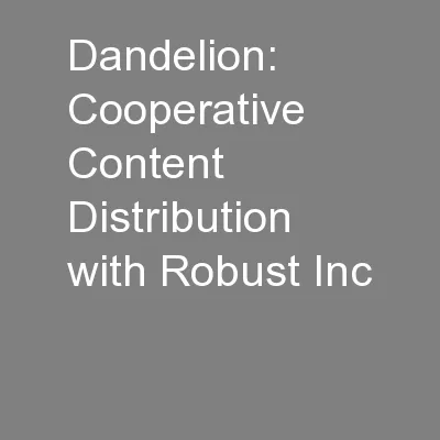 Dandelion: Cooperative Content Distribution with Robust Inc