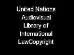 United Nations Audiovisual Library of International LawCopyright 
