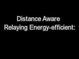 Distance Aware Relaying Energy-efficient: