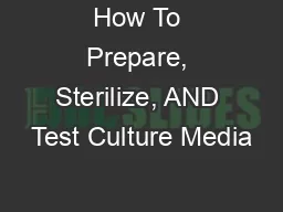 How To Prepare, Sterilize, AND Test Culture Media