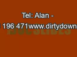 Tel: Alan - 07926 196 471www.dirtydown.co.uk