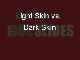 Light Skin vs. Dark Skin