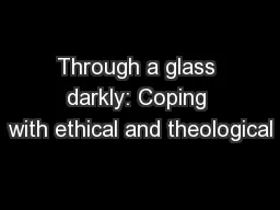 Through a glass darkly: Coping with ethical and theological