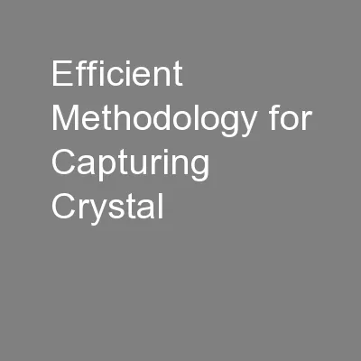 Efficient Methodology for Capturing Crystal