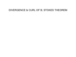 DIVERGENCE & CURL OF B; STOKES THEOREM