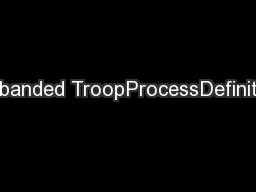 Disbanded TroopProcessDefinition