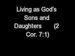 Living as God’s Sons and Daughters       (2 Cor. 7:1)