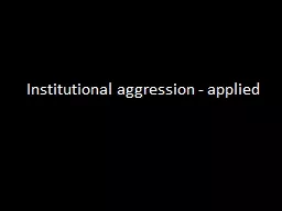 Institutional aggression - applied