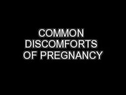 COMMON DISCOMFORTS OF PREGNANCY