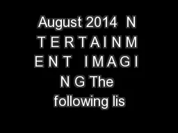 August 2014  N T E R T A I N M E N T   I M A G I N G The following lis