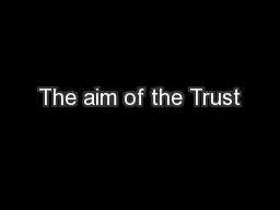 The aim of the Trust