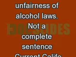 The unfairness of alcohol laws. Not a complete sentence Current Califo