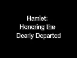 Hamlet: Honoring the Dearly Departed