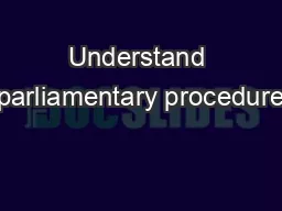 Understand parliamentary procedure
