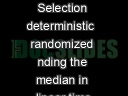 Lecture  Selection deterministic  randomized nding the median in linear time