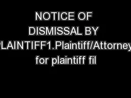 NOTICE OF DISMISSAL BY PLAINTIFF1.Plaintiff/Attorney for plaintiff fil