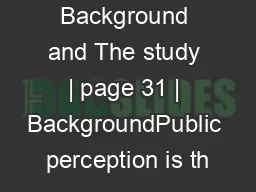 Background and The study | page 31 | BackgroundPublic perception is th