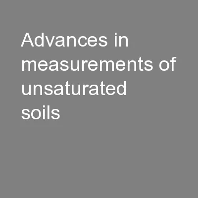 Advances in measurements of unsaturated soils